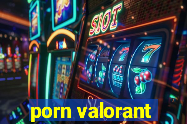 porn valorant